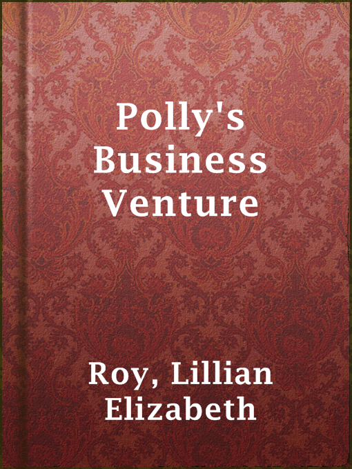 Title details for Polly's Business Venture by Lillian Elizabeth Roy - Available